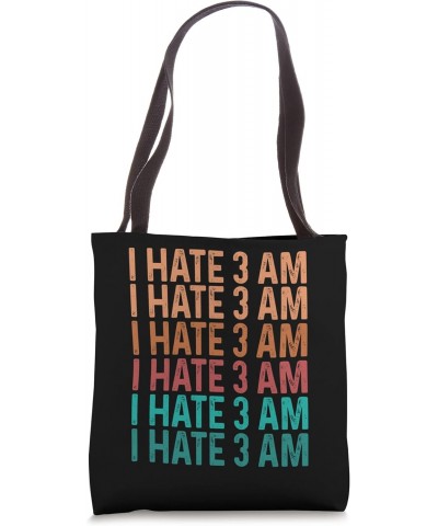 Night Shift Worker Funny I hate 3 am Overnight Factory Tote Bag $17.70 Totes