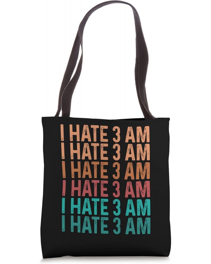 Night Shift Worker Funny I hate 3 am Overnight Factory Tote Bag $17.70 Totes