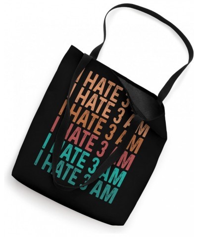 Night Shift Worker Funny I hate 3 am Overnight Factory Tote Bag $17.70 Totes