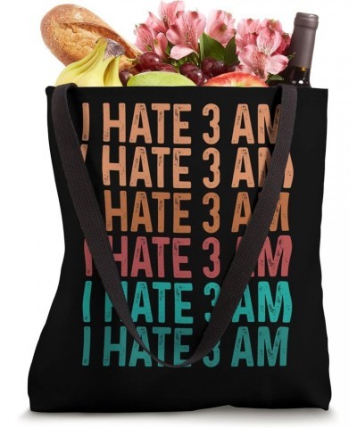 Night Shift Worker Funny I hate 3 am Overnight Factory Tote Bag $17.70 Totes