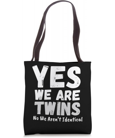 Yes We Are Twins No We Are not Identical Siblings & Partners Tote Bag $10.08 Totes