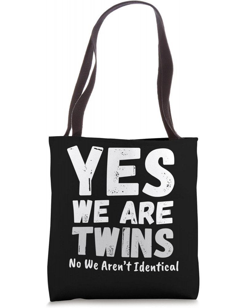 Yes We Are Twins No We Are not Identical Siblings & Partners Tote Bag $10.08 Totes