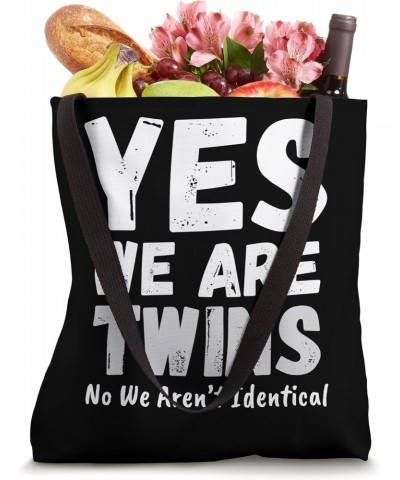 Yes We Are Twins No We Are not Identical Siblings & Partners Tote Bag $10.08 Totes