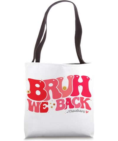 Groovy Bruh We Back Teachers Kids Cute Back To School Gifts Tote Bag $10.50 Totes