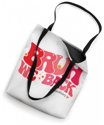 Groovy Bruh We Back Teachers Kids Cute Back To School Gifts Tote Bag $10.50 Totes