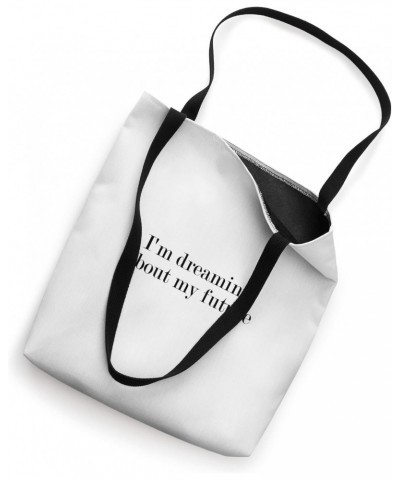 I'm dreaming about my future Tote Bag $12.18 Totes