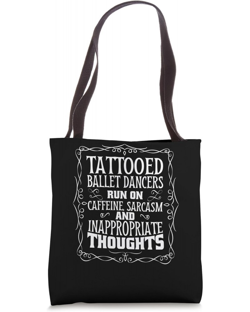 Ballet Dancers for Ballet Dancing and Tattooed Ballet Lover Tote Bag $12.23 Totes