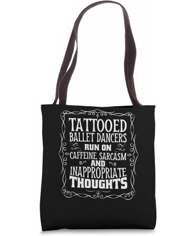 Ballet Dancers for Ballet Dancing and Tattooed Ballet Lover Tote Bag $12.23 Totes