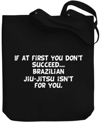 If at first you don't succeed Brazilian Jiu Jitsu isn't for you Canvas Tote Bag 10.5" x 16" x 4 $16.00 Totes