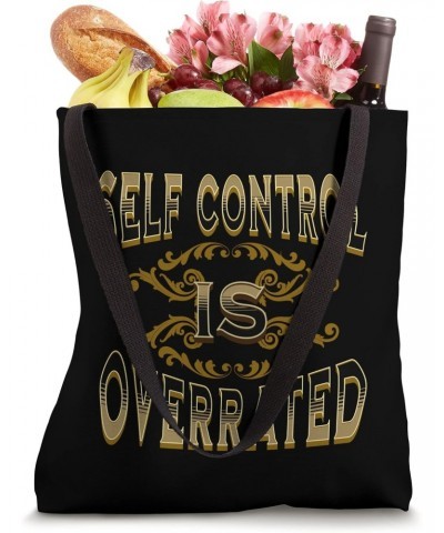 Self Control Is Overrated Tote Bag $14.46 Totes