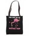 you had me at besties trip traveling Tote Bag $15.39 Totes