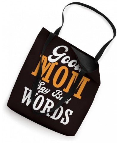 Mom Saying - Good Mom Say Bad Words Tote Bag $12.25 Totes