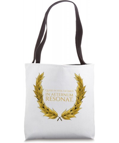 Ancient Latin Quote - What We Do In Life Echoes In Eternity Tote Bag $12.69 Totes