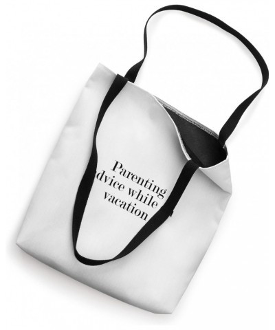 Parenting advice while on vacation Tote Bag $13.34 Totes