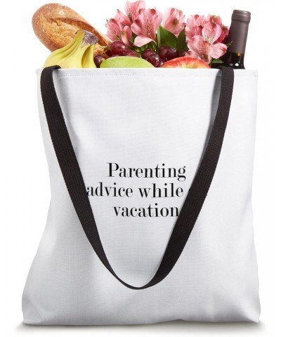 Parenting advice while on vacation Tote Bag $13.34 Totes