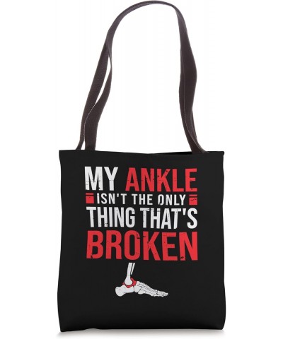 My ankle isn't the only thing that's broken - Broken Ankle Tote Bag $15.30 Totes