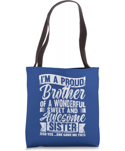 I'm A Proud Brother Of A Wonderful Sweet And Awesome Sister Tote Bag $14.50 Totes