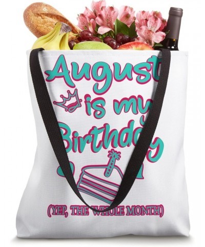 August Is my Birthday, Yep The Whole Month Birthday Tote Bag $11.44 Totes