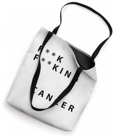 Blank Blanking Cancer [Rhymes with duck!] Tote Bag $17.70 Totes