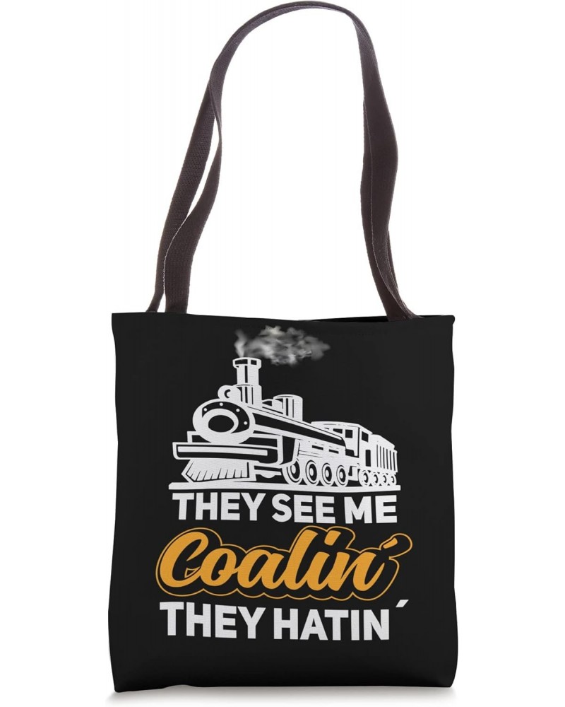 The see me coalin the hatin Trains locomotive model railroad Tote Bag $15.65 Totes