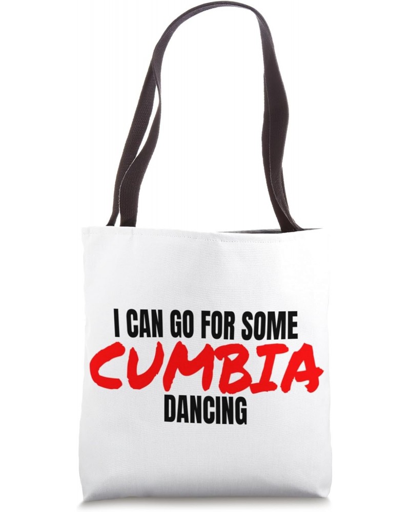 Cumbia Dance Cumbia Dancer I Can Go For Some Cumbia Dancing Tote Bag $12.48 Totes