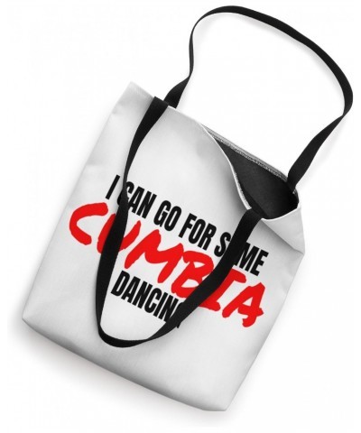 Cumbia Dance Cumbia Dancer I Can Go For Some Cumbia Dancing Tote Bag $12.48 Totes