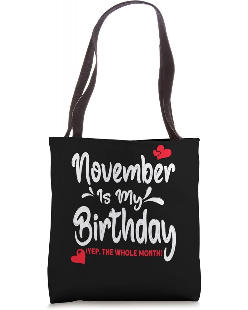 November Is my Birthday, Yep The Whole Month Birthday Tote Bag $13.00 Totes