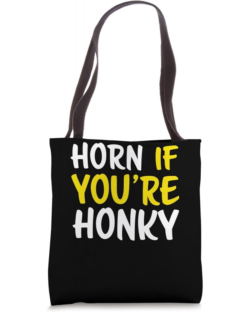 Horn If You're Honky Tote Bag $12.23 Totes