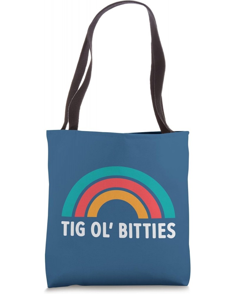 TIG OL' BITTIES Tote Bag $11.40 Totes