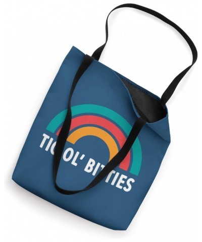 TIG OL' BITTIES Tote Bag $11.40 Totes