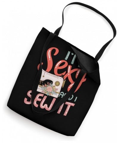 I'm sexy and I sew it for a Tailors Sewers Women Quilters Tote Bag $11.96 Totes