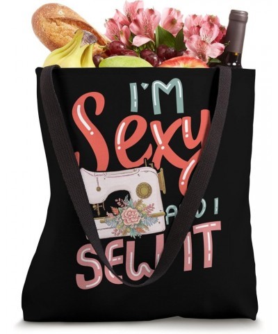 I'm sexy and I sew it for a Tailors Sewers Women Quilters Tote Bag $11.96 Totes