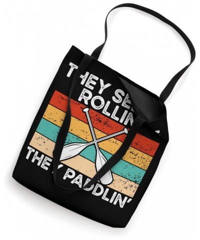 They See Me Rollin' They Paddlin' Kayak Canoe Tote Bag $15.09 Totes