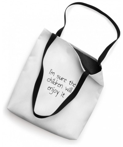 I'm sure the children will enjoy it Tote Bag $15.36 Totes