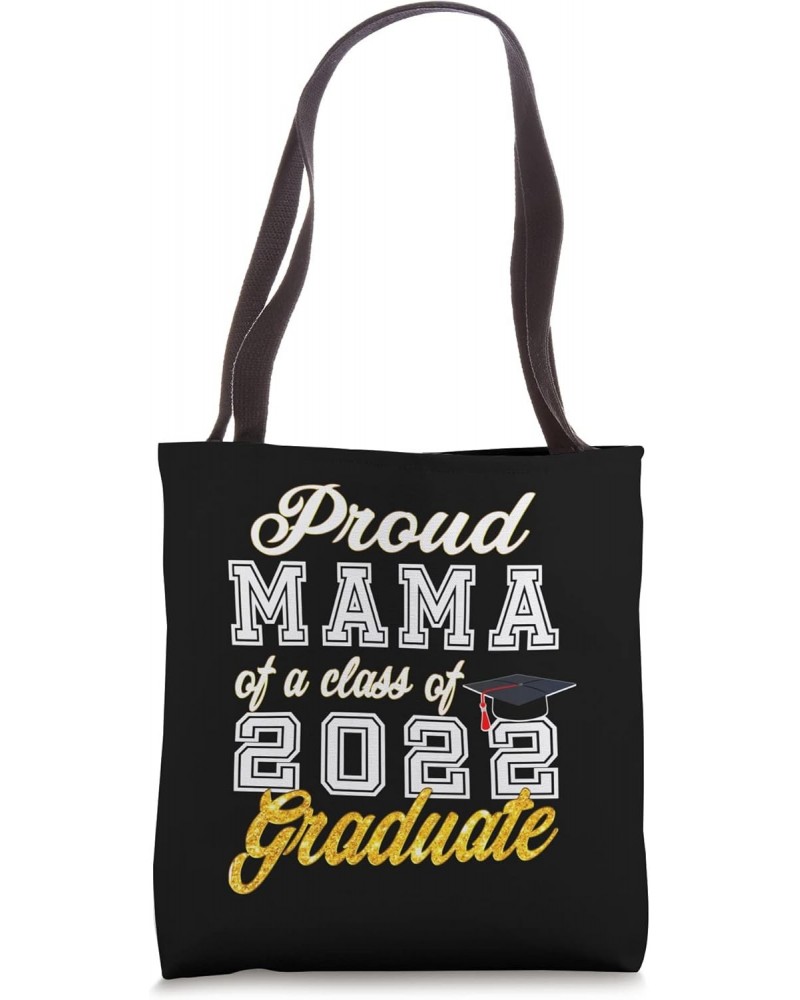 Mother of Graduate - Proud Mama of a Class of 2022 Graduate Tote Bag $16.79 Totes