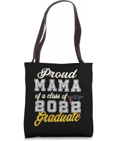 Mother of Graduate - Proud Mama of a Class of 2022 Graduate Tote Bag $16.79 Totes