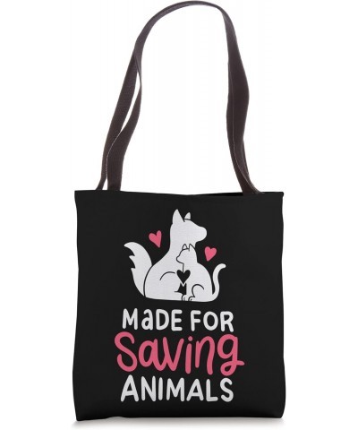 Made For Saving Animals I Rescuer I Veterinarian Tote Bag $11.04 Totes